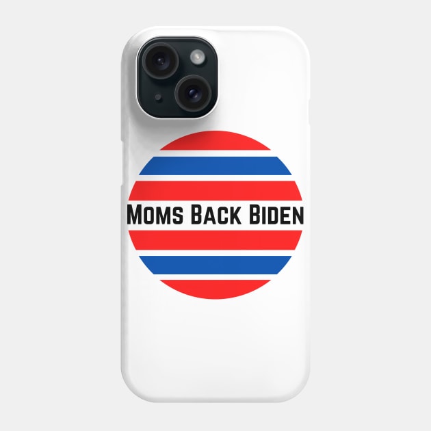 #MomsBackBiden Moms Back Biden Phone Case by AwesomeDesignz