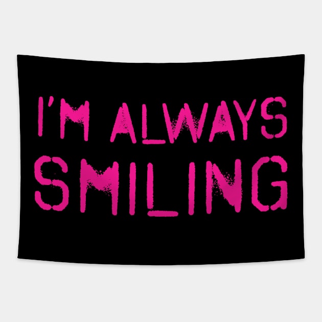 I'm Always Smiling! Hot Pink! Tapestry by VellArt