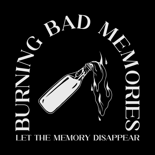 BURNING THE BAD MEMORIES by Vixie Hattori