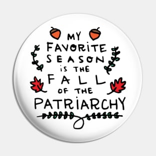 My Favorite Season is the Fall of the Patriarchy Pin