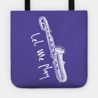 Let Me Play Saxophone Pun T-Shirt, Funny sax shirts musician gifts, saxophone gifts Tote