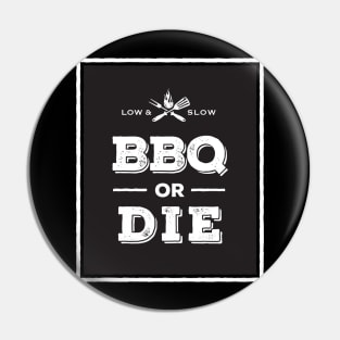 BBQ or DIE Pin