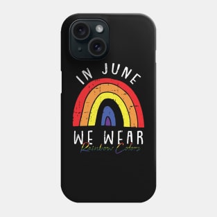 In June We Wear Rainbow Colors Phone Case