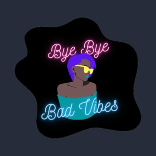 Bye Bye Bad Vibes T-Shirt