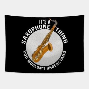 It's a Saxophone Thing You Wouldn't Understand Tapestry