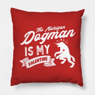 The Michigan Dogman Is My Valentine Pillow