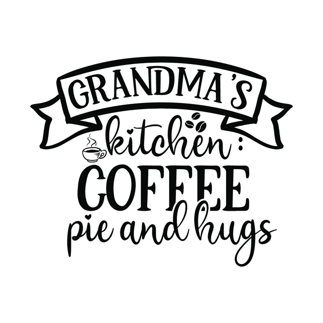 Grandma's Kitchen  Coffee, Pie And Hugs, Coffee Lover Gift, Coffee Gift, Caffeine Lover, Gift for Coffee Lover, Coffee Gift by CoApparel