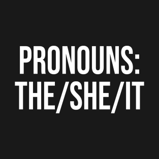 Pronouns The She It T-Shirt