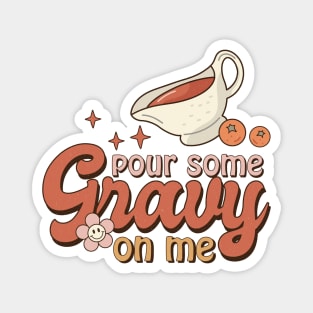 Retro Pour Some Gravy On Me Thanksgiving Design Magnet