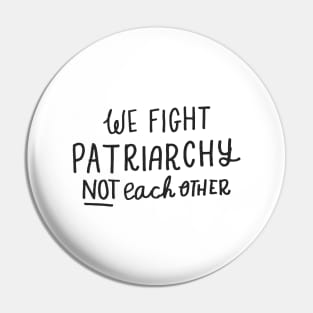 'We Fight Patriarchy Not Each Other' Shirt Pin