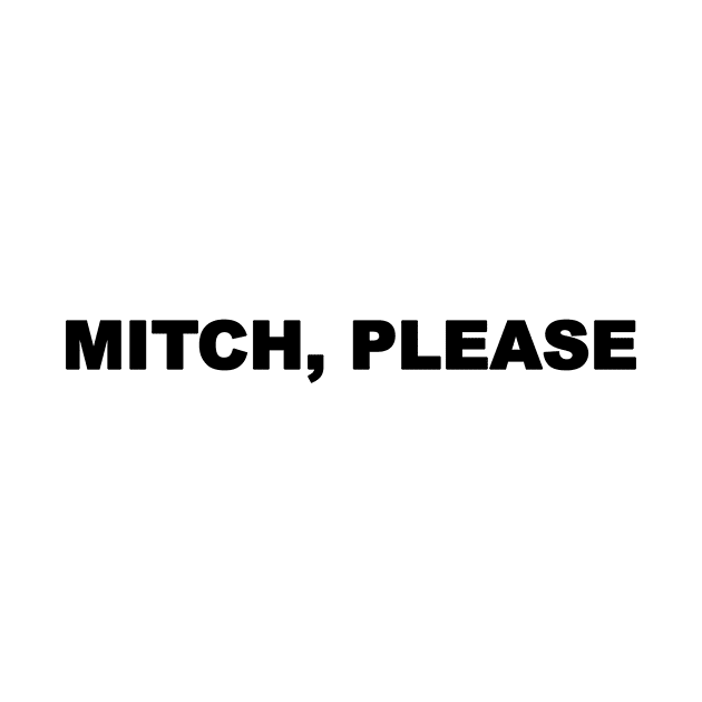 Mitch, Please! Design by Mitch Valentine Merch
