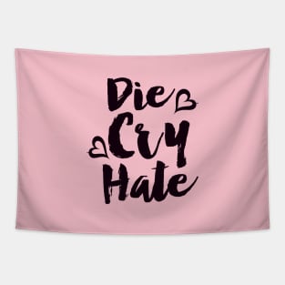 Die Cry Hate - Live Laugh Love Parody Tapestry