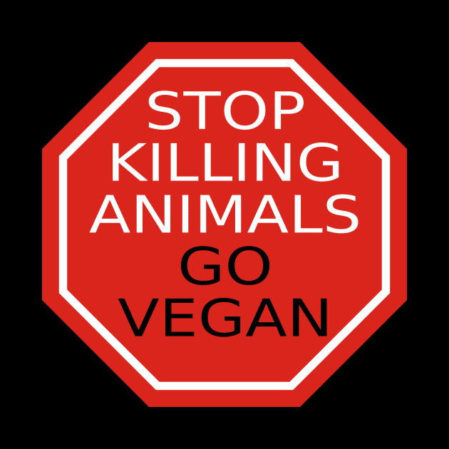 Stop Killing Animals Go Vegan by unapologetically_vegan