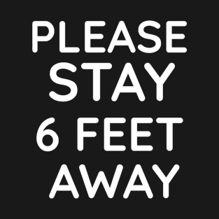 please stay 6 feet away T-Shirt