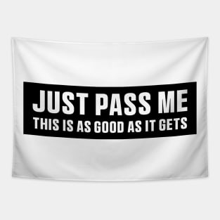 Just Pass Me This is As Good As It gets Sticker, Funny Bumper Meme Sticker Tapestry