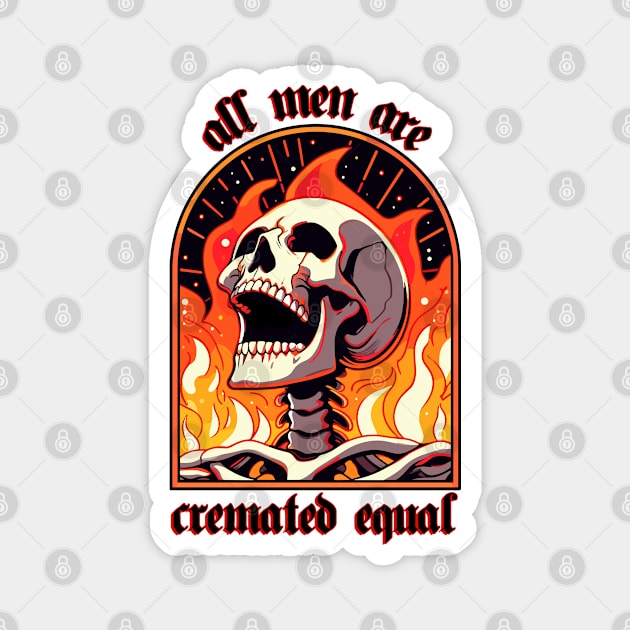 all men are cremated equal Magnet by hunnydoll