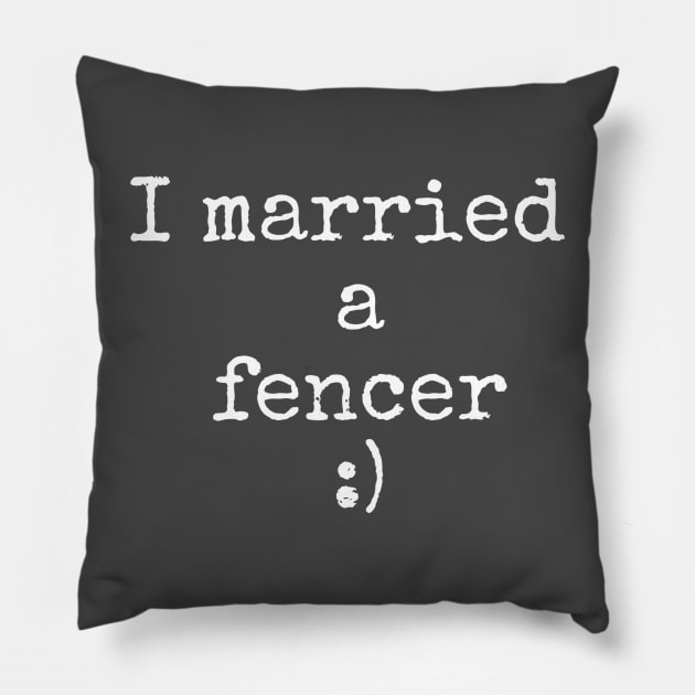 I married a fencer Pillow by Apollo Beach Tees