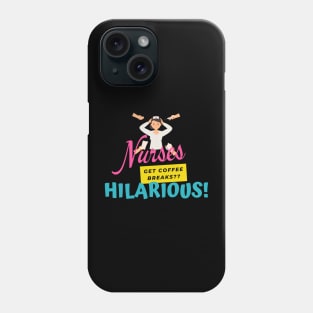 Nurses Get Coffee Breaks?? Phone Case