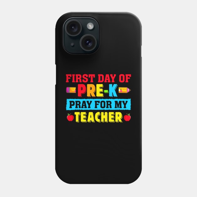 First Day Of Pre-K Pray For My Teacher Back To School Phone Case by ProArts