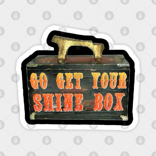 Go Get Your Shine Box Magnet by RobinBegins