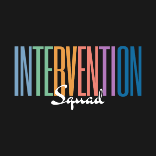 Intervention Squad, Behavior Specialist Early Intervention Paraprofessional Teacher T-Shirt