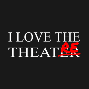 I Love The Theatre T-Shirt