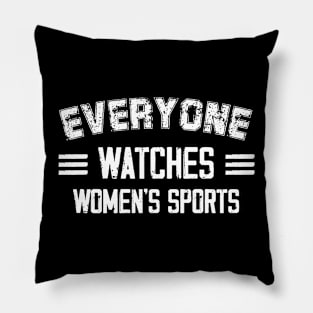 Funny Women Everyone Watches Women's Sports Pillow