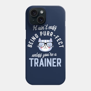 Trainer Cat Lover Gifts - It ain't easy being Purr Fect Phone Case