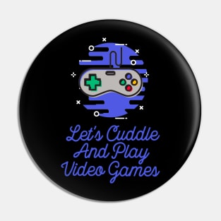 Let's Cuddle and Play Video Gamets Pin