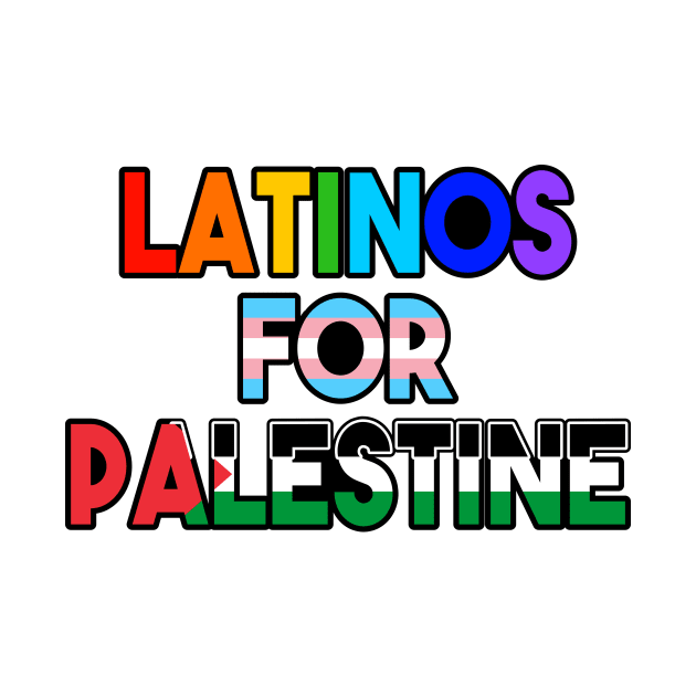 LATINOS FOR PALESTINE by MAR-A-LAGO RAIDERS