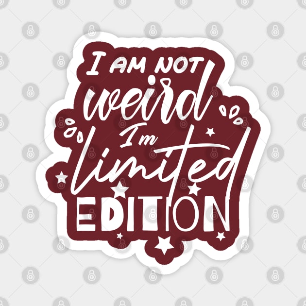 funny I am not weird I am limited edition Magnet by Duodesign
