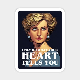 Only Do What Your Heart Tells You - Quote - Princess Diana Magnet