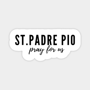 St. Padre Pio, pray for us. Magnet