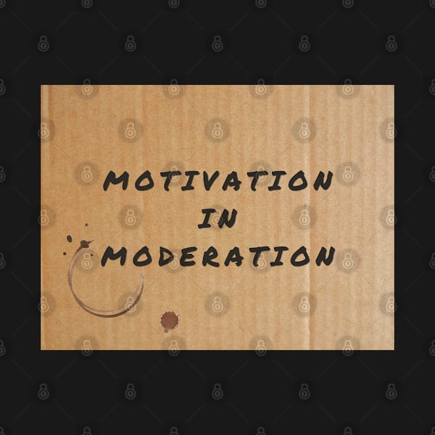 Motivation in Moderation by AtHomeNinjaKeisha