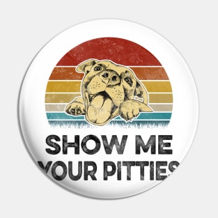 SHOW ME YOUR PITTIES Pin