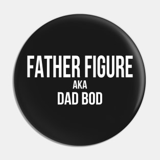 Father figure aka Dad Bod for birthday or father&#39;s day Pin