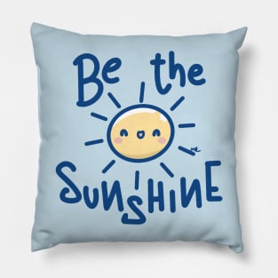 Be the sunshine Pillow