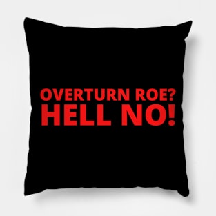 Overturn Roe? Hell No! Pillow