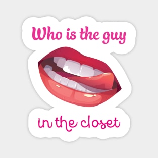 who's the guy in the closet Magnet