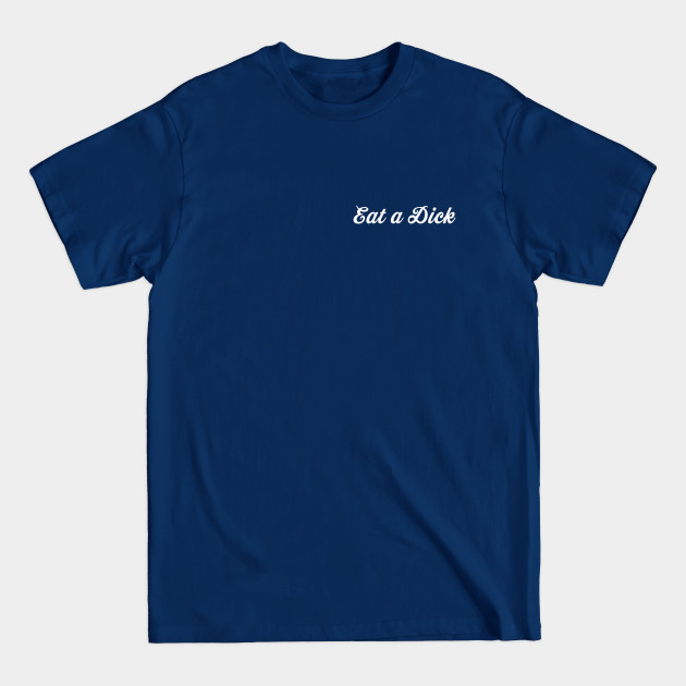 Discover Eat a Dick, Becky - Sassy Lady - T-Shirt