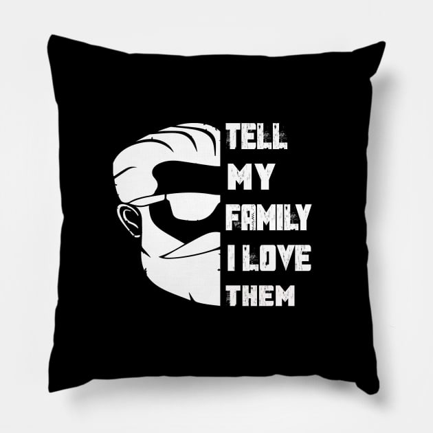 Tell My Family I Love Them Pillow by Family shirts