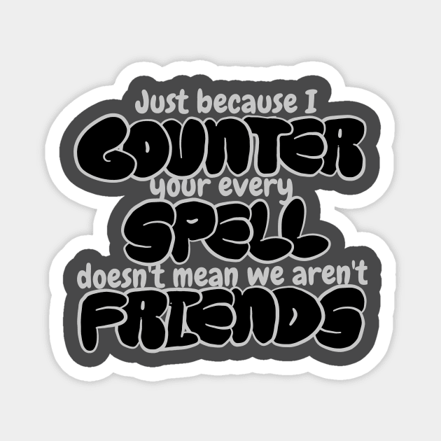 Counter Spell Friends | MTG Counterspell T Shirt Magnet by ChristophZombie