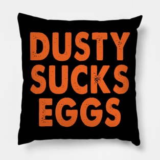 Dusty Sucks Eggs Pillow