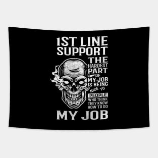 1St Line Support T Shirt - The Hardest Part Gift Item Tee Tapestry