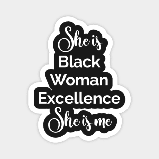 She is Black Woman Excellence. She is Me. Afrocentric Women shirts, Hoodies and gifts Magnet