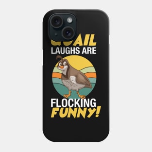 Quail Laughs Are Flocking Funny Phone Case