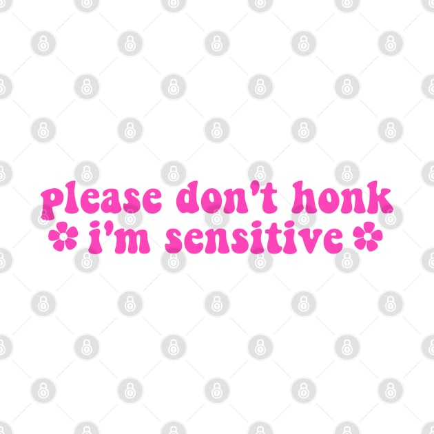 please don't honk i'm sensitive, cute funny bumper by yass-art