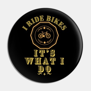 I Ride Bikes - Cycling Funny Gift Pin