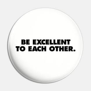 Bill & Ted Face the Music, be excellent to each other Pin