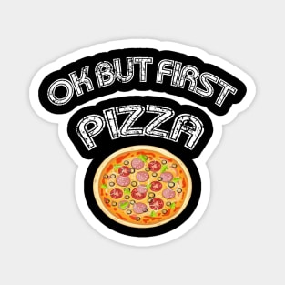 Ok but first pizza, funny design, gift ideas, vintage, pizza day, Magnet